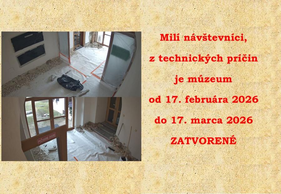 Múzeum je od 17. februára 2026 do 17. marca 2026 ZATVORENÉ